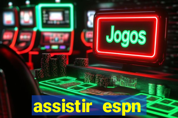 assistir espn brasil ao vivo